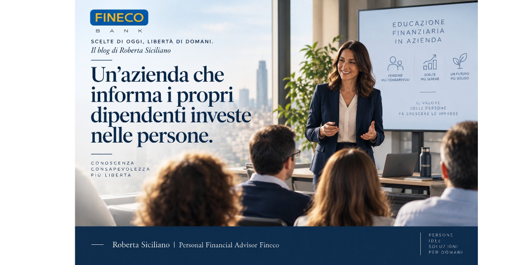 Educazione finanziaria in azienda: quando la conoscenza diventa benessere, consapevolezza e valore condiviso.